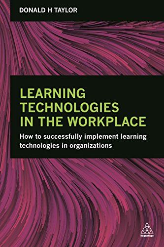 Learning Technologies in the Workplace: How to Successfully Implement Learning Technologies in Organizations von Kogan Page